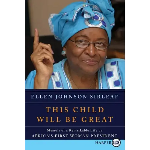 This Child Will Be Great: Memoir of a Remarkable Life by Africa's First Woman President