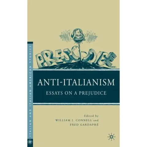 Anti-Italianism: Essays on a Prejudice