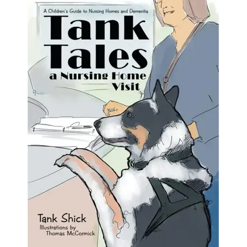 Tank Tales-A Nursing Home Visit: A Children's Guide to Nursing Homes and Dementia.