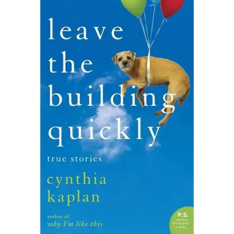 Leave the Building Quickly: True Stories