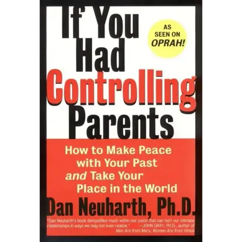 If You Had Controlling Parents: How to Make Peace with Your Past and Take Your Place in the World