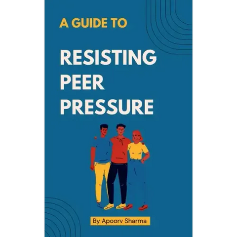 A guide to Resisting Peer Pressure