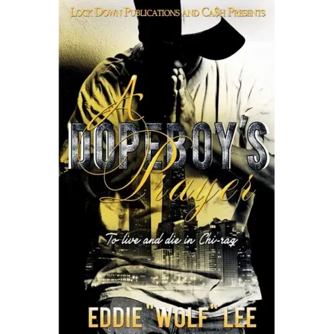 A Dopeboy's Prayer: To Live and Die In Chi-raq