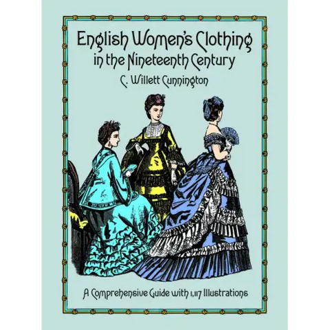 English Women's Clothing in the Nineteenth Century: A Comprehensive Guide with 1,117 Illustrations