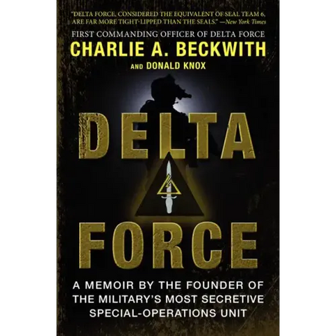 Delta Force: A Memoir by the Founder of the U.S. Military's Most Secretive Special-Operations Unit