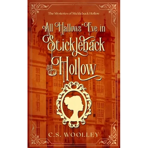 All Hallows' Eve in Stickleback Hollow: A British Victorian Cozy Mystery