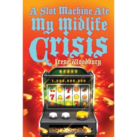 A Slot Machine Ate My Midlife Crisis