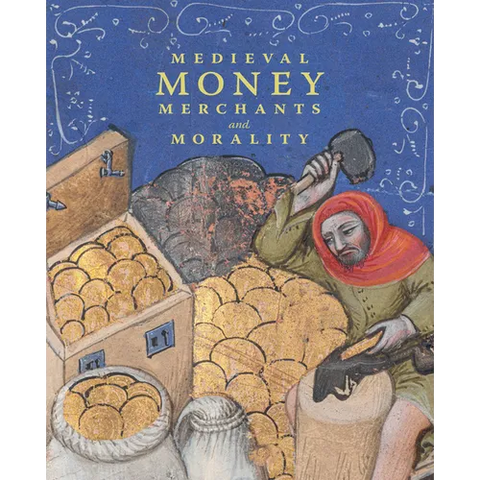 Medieval Money, Merchants, and Morality