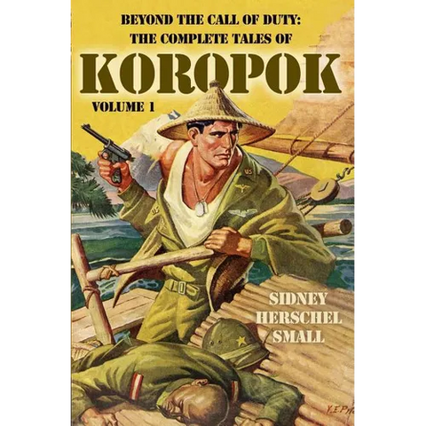 Beyond the Call of Duty: The Complete Tales of Koropok, Volume 1