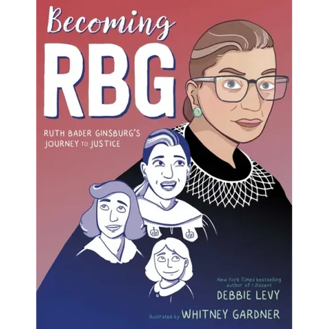 Becoming RBG: Ruth Bader Ginsburg's Journey to Justice