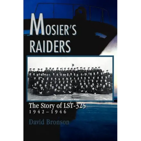 Mosier's Raiders: The Story of LST-325