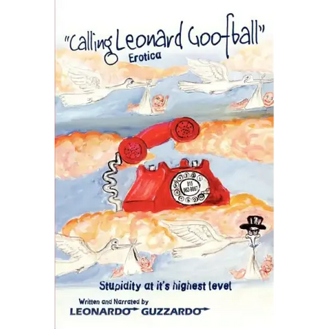Calling Leonard Goofball: An Adult Comedy Fiction Story