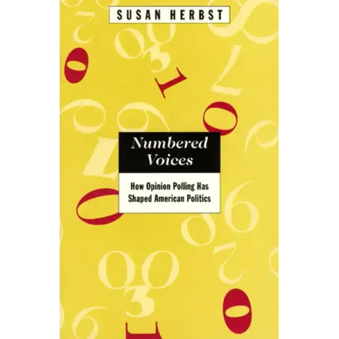 Numbered Voices: How Opinion Polling Has Shaped American Politics