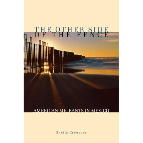 The Other Side of the Fence: American Migrants in Mexico