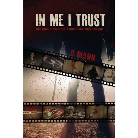 In Me I Trust: An Adult Choose Your Own Adventure Story