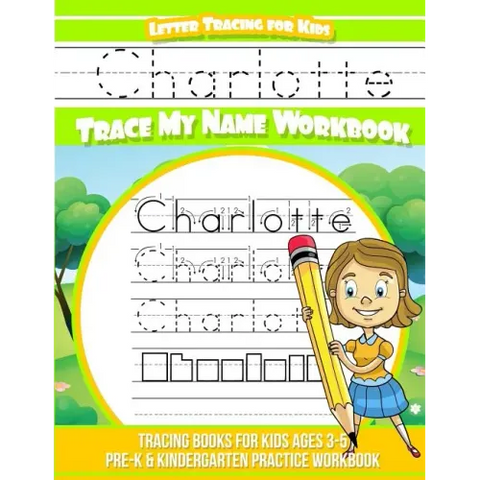 Charlotte Letter Tracing for Kids Trace my Name Workbook: Tracing Books for Kids ages 3 - 5 Pre-K & Kindergarten Practice Workbook