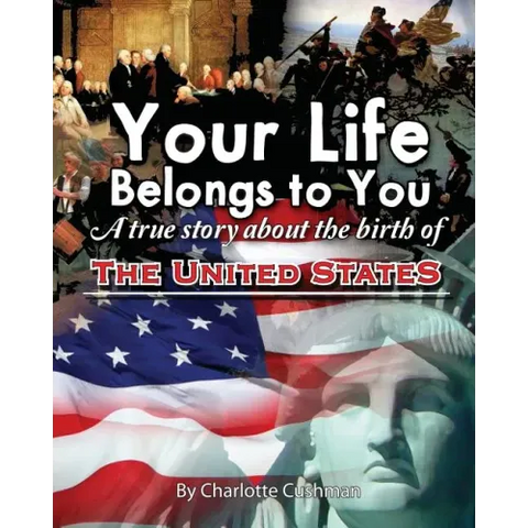 Your Life Belongs to You: A True Story About the Birth of the United States