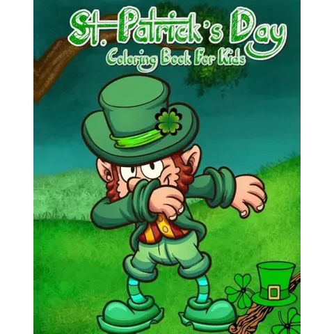 St. Patrick's Day Coloring Book For Kids: Saint Patrick's Day Coloring Pages Plus Fun Activities for Kids