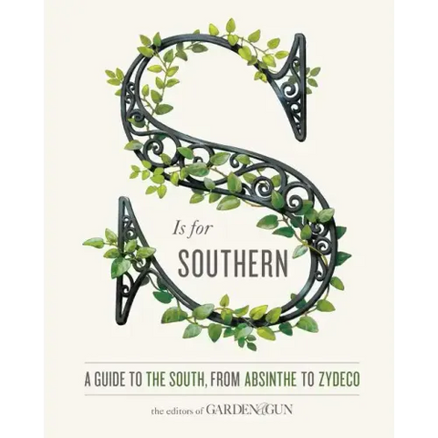 S Is for Southern: A Guide to the South, from Absinthe to Zydeco