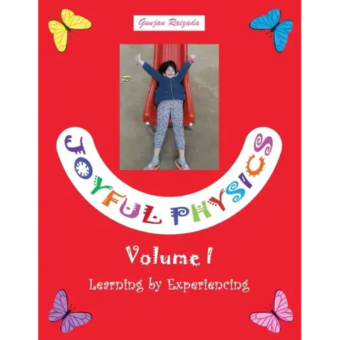Joyful Physics Volume I: Learning by Experiencing