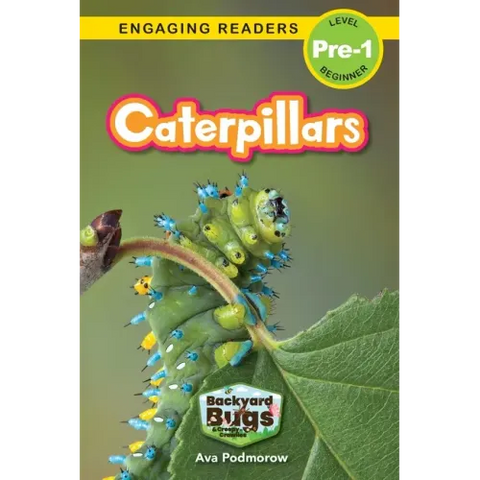 Caterpillars: Backyard Bugs and Creepy-Crawlies (Engaging Readers, Level Pre-1)