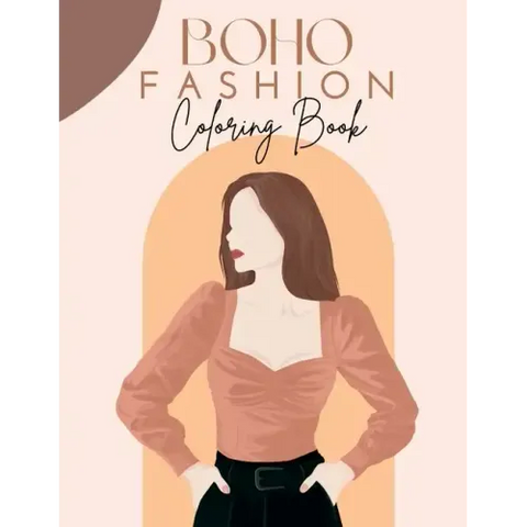 Boho Fashion Coloring Book: 30 Stylish Pages of Coloring for Adult Women and Teen Girls