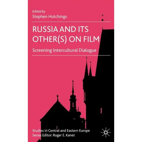 Russia and Its Other(s) on Film: Screening Intercultural Dialogue