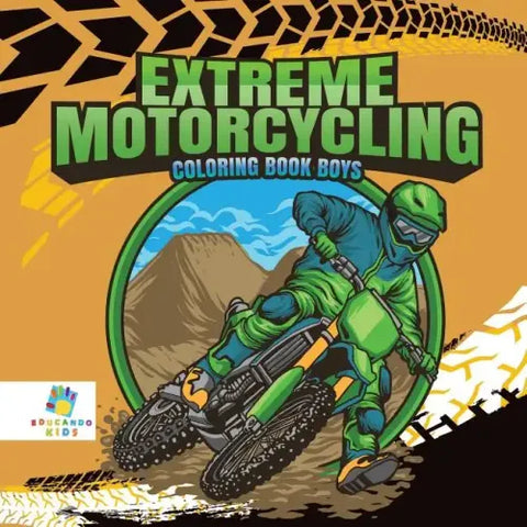 Extreme Motorcycling Coloring Book Boys
