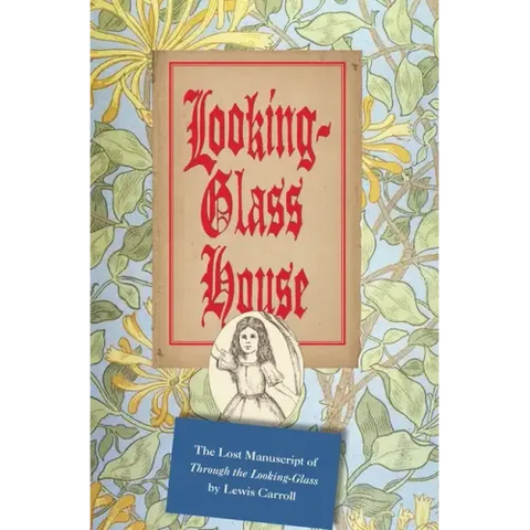 Looking-Glass House: The Lost Manuscript of 
