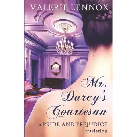 Mr. Darcy's Courtesan: A Pride and Prejudice Variation