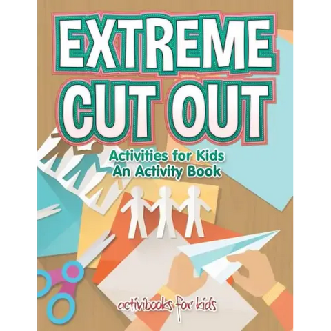 Extreme Cut out Activities for Kids, an Activity Book