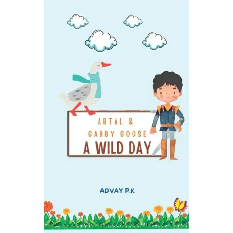 Abtal and Gabby Goose - A Wild Day!