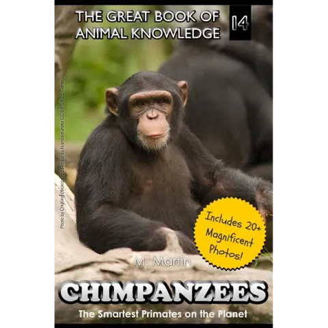 Chimpanzees: The Smartest Primates on the Planet (includes 20+ magnificent photos!)