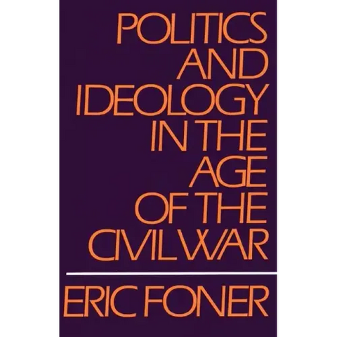 Politics and Ideology in the Age of the Civil War