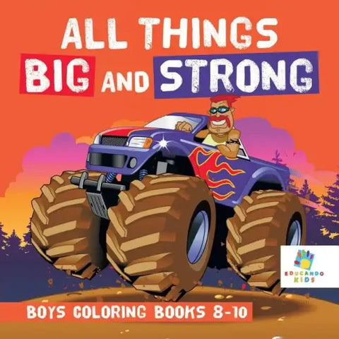 All Things Big and Strong Boys Coloring Books 8-10