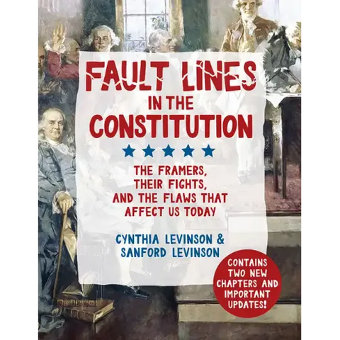 Fault Lines in the Constitution: The Framers, Their Fights, and the Flaws That Affect Us Today