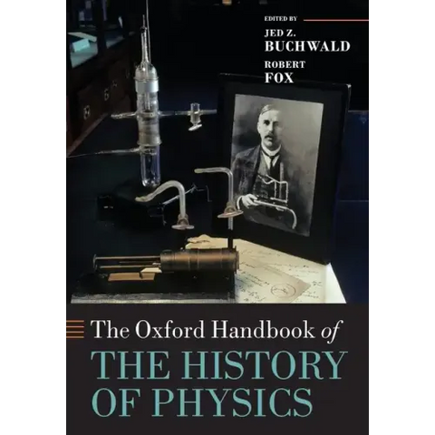 The Oxford Handbook of the History of Physics