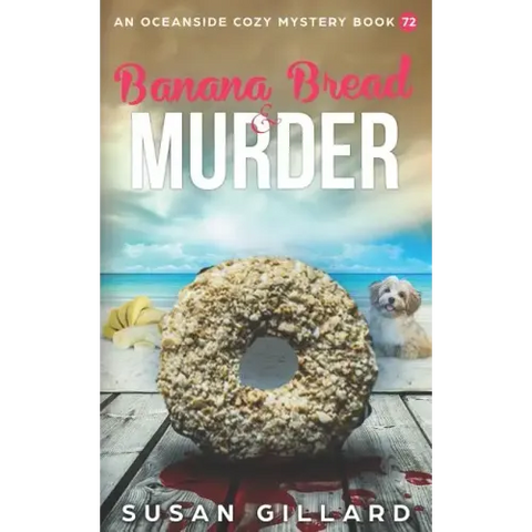 Banana Bread & Murder: An Oceanside Cozy Mystery Book 72
