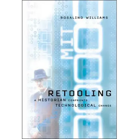 Retooling: A Historian Confronts Technological Change
