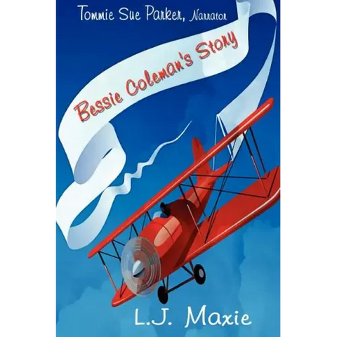 Bessie Coleman's Story: The Bessie Coleman Story