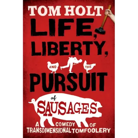 Life, Liberty, and the Pursuit of Sausages