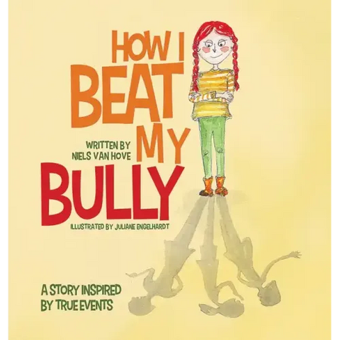 How I Beat My Bully: A story inspired by true events