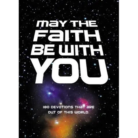 May the Faith Be with You: 180 Devotions That Are Out of This World