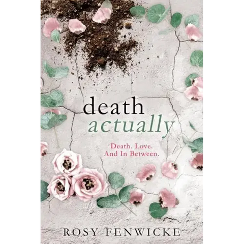 Death Actually: Death. Love. And In Between.