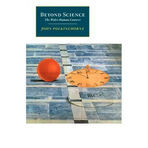 Beyond Science: The Wider Human Context