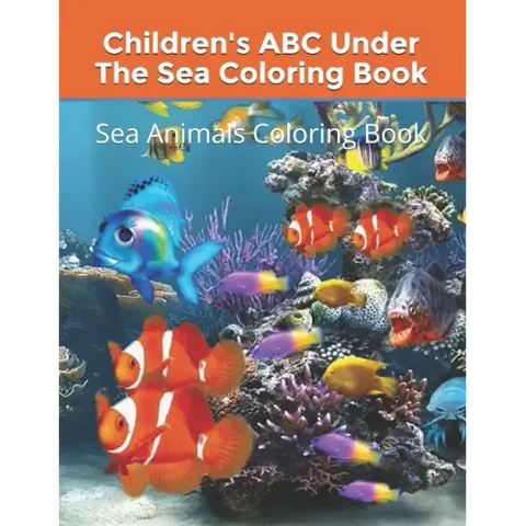 Children's ABC Under The Sea Coloring Book: Sea Animals Coloring Book