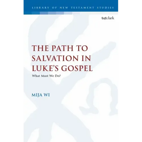 The Path to Salvation in Luke's Gospel: What Must We Do?