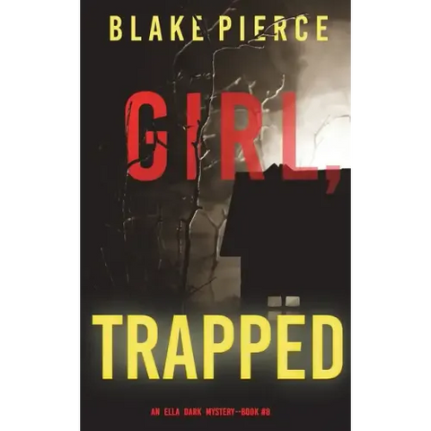 Girl, Trapped (An Ella Dark FBI Suspense Thriller-Book 8)