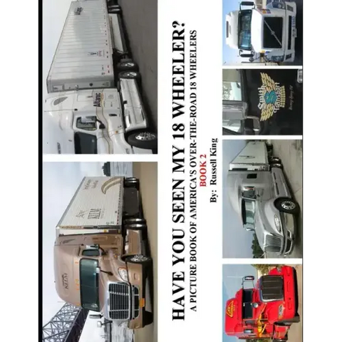 Have You Seen My 18 Wheeler?: A Picture Book of America's Over-The-Road 18 Wheelers