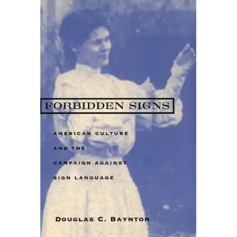 Forbidden Signs: American Culture and the Campaign against Sign Language